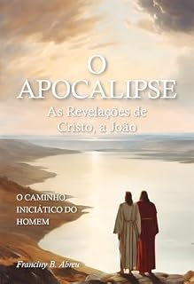 Livro O Apocalipse - As Revelações de Cristo, A João