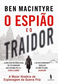 Livro O Espião e o Traidor: A Maior História de Espionagem da Guerra Fria