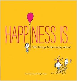 Happiness Is 500 Things To Be Happy About Pursuing Happiness Book Happy Kids Book Positivity Books For Kids Amazon In Swerling Lisa Lazar Ralph Books
