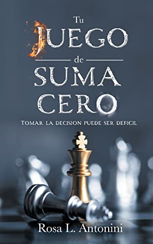 TU JUEGO DE SUMA CERO: TOMAR LA DECISION PUEDE SER DEFICIL