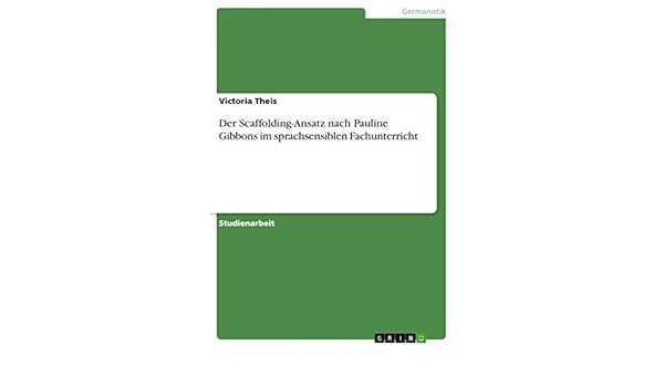 Der Scaffolding Ansatz Nach Pauline Gibbons Im - 