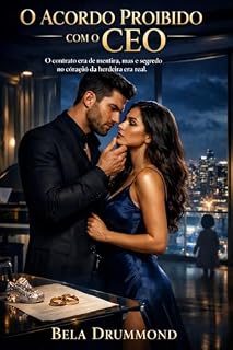 Livro O ACORDO PROIBIDO COM O CEO: O contrato era de mentira, mas o segredo no coração da herdeira era real.
