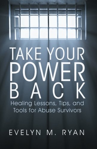 Download Take Your Power Back: Healing Lessons, Tips, and Tools for Abuse Survivors Download Take Your Power Back: Healing Lessons, Tips, and Tools for Abuse Survivors