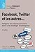 FACEBOOK, TWITTER ET LES AUTRES 2ÈME EDITION (VILLAGE MONDIAL) (French Edition) by 