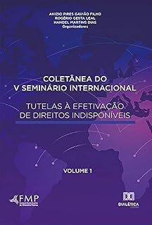Livro Coletânea do V Seminário Internacional Tutelas à Efetivação de Direitos Indisponíveis – Volume 1