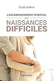 L'accompagnement spirituel des naissances difficiles by