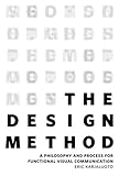 The Design Method: A Philosophy and Process for Functional Visual Communication (Voices That Matter) by Eric Karjaluoto Karjaluoto