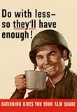 (13x19) Do With Less So They'll Have Enough WWII War Propaganda Art Print Poster