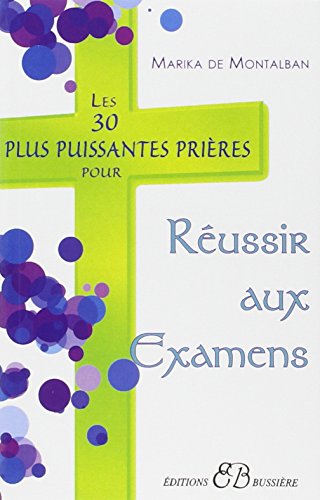 Les 30 plus puissantes prieres pour reussir aux examens (French Edition) by Marika de Montalban