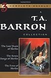 A T. A. Barron Collection: The Lost Years of Merlin; The Seven Songs of Merlin; The Fires of Merlin