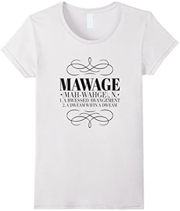 Women's Mawage (mah-waghe) A bwessed awangement / Funny T-shirt Large White