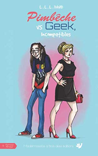 Pimbêche vs geek: Incompatibles (Humour & Amour) (French Edition) by L.L.L. David