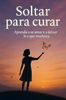 Livro Soltar para curar: Aprenda a amar a si mesmo e a deixar ir o que machuca