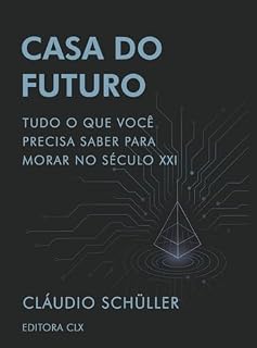 Livro Casa do Futuro: Tudo o que você precisa saber para morar no século XXI