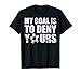 My Goal Is To Deny Yours Soccer Goalie Goalkeeper Men Kids T-Shirt