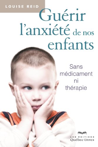 Guérir l'anxiété de nos enfants