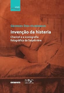 Livro Invenção da histeria; Charcot e a iconografia fotográfica da Salpêtrière