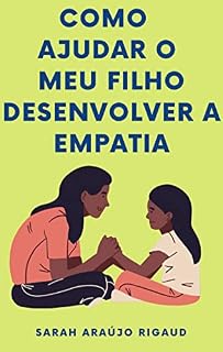 Livro COMO AJUDAR O MEU FILHO A DESENVOLVER A EMPATIA