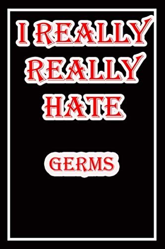 i hate germs: Blank Lined Journal Notebook, Funny germs Notebook,I hate germs, germs Journal, Ruled, Writing Book, Notebook for fear of germs,dislike of germs