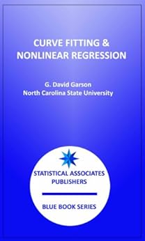Curve Fitting & Nonlinear Regression (Statistical Associates Blue Book Series 25) by [Garson, G. David]