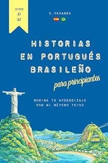 Livro Historias en Portugués Brasileño para Principiantes: Domina tu aprendizaje con mi método 70/30 (The 70/30 Series: Portugués Brasileño para Hispanohablantes Livro 2)