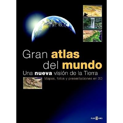Gran atlas del mundo: Una nueva visión de la Tierra (OCIO Y ENTRETENIMIENTO) Gran atlas del mundo: Una nueva visión de la Tierra (OCIO Y ENTRETENIMIENTO)