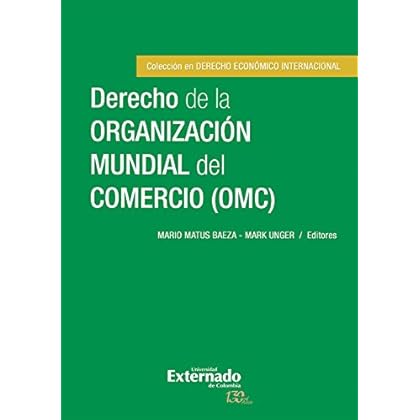 Derecho de la Organización Mundial del Comercio (OMC) Derecho de la Organización Mundial del Comercio (OMC)