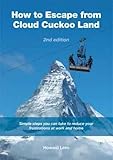 Paperback How to Escape from Cloud Cuckoo Land: Simple Steps You Can Take to Reduce Your Frustrations at Work and at Home Book