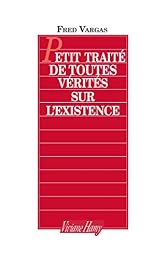 Petit traité de toutes vérités sur l'existence