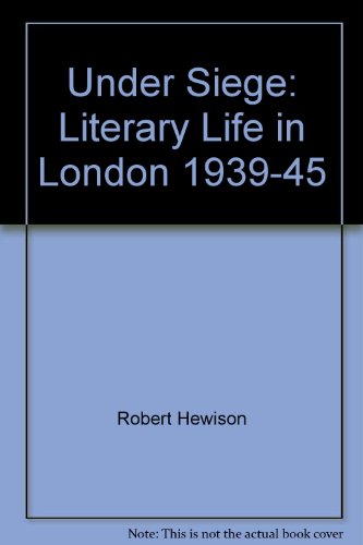 Under siege: literary life in London 1939-45