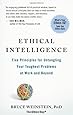 Ethical Intelligence: Five Principles for Untangling Your Toughest Problems at Work and Beyond