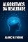 Livro Algoritmos da Realidade: Inspirados na Física e Teoria da Computação