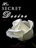 His Secret Desire - Part 1 (An Erotic Romance Serial Novel)