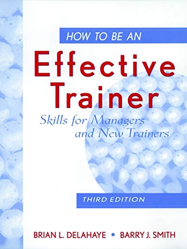 How to Be an Effective Trainer: Skills for Managers and...