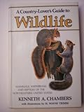 A Country-Lover's Guide to Wildlife : Mammals, Amphibians, and Reptiles of the Northeastern United States, Chambers, Kenneth, 0801822076