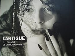 Lartigue ou Le plaisir de la photographie