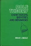 Role Theory : Expectations, Identities and Behaviors, Biddle, Bruce J., 012095950X
