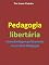 Livro Pedagogia libertária: Uma abordagem politicamente  incorreta da Pedagogia