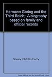 Front cover for the book Hermann Goring and the Third Reich; A Biography Based on Family and Official Records by Charles Bewley