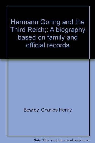 Hermann Goring and the Third Reich; A Biography Based on Family and Official Records