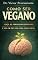 Livro COMO SER VEGANO: VENÇA AS ARMADILHAS CEREBRAIS E VIVA EM PAZ COM A SUA CONSCIÊNCIA
