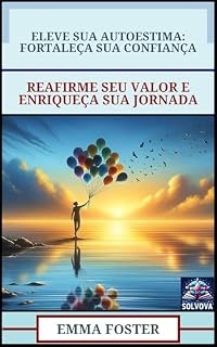 Livro Eleve Sua Autoestima - Fortaleça Sua Confiança: Reafirme Seu Valor E Enriqueça Sua Jornada