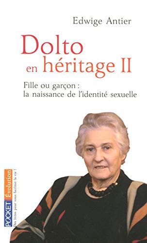 Dolto en héritage: Tome 2, Fille ou garçon ? La naissance de l'identité sexuelle by Edwige Antier (Mass Market Paperback)