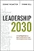 Leadership 2030: The Six Megatrends You Need to Understand to Lead Your Company into the Future