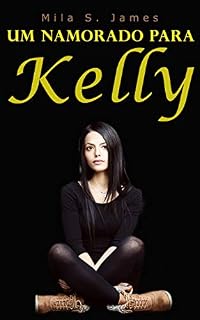 Livro Um namorado para Kelly: Um Romance na Elite Escolar