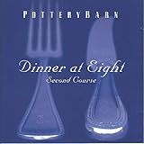 Pottery Barn - Dinner At Eight, Second Course