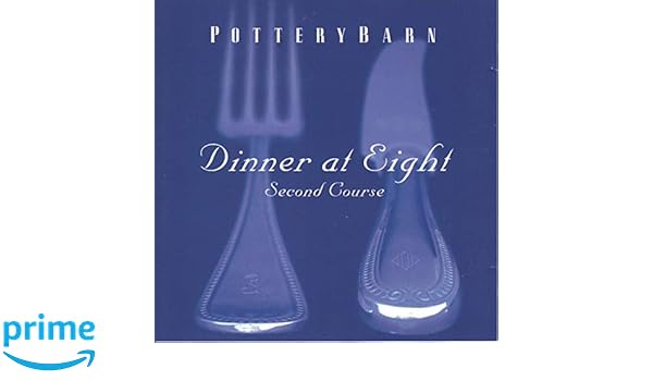 Various Artists Pottery Barn Dinner At Eight Second Course