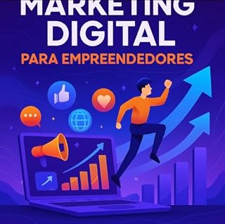 Livro Marketing Digital para Empreendedores: Guia Prático para o Sucesso Online: Seu negócio está pronto para alcançar novos patamares no mundo digital?