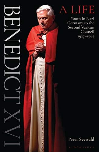 Benedict XVI: A Life: Volume One: Youth in Nazi Germany to the Second Vatican Council 1927-1965