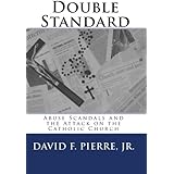 Double Standard: Abuse Scandals and the Attack on the Catholic Church